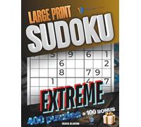 Extreme Sudoku Large Print for Adults and Seniors: 400+ Expert Level Sudoku Puzzles with Solutions, One Puzzle Per Page, Brain Workout for Mental Agility and Focus