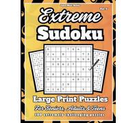 Extreme Sudoku Large Print Puzzles: 100 Extra Challenging Puzzles for Seniors, Adults and Teens