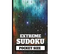 EXTREME SUDOKU: POCKET SIZE: Mini 4x6 inch Puzzle Book | All Hard and Difficult | 50 Puzzles, 100 pages | Compact Travel Sized | Great for hours of ... | Perfect Gift for Puzzle Lovers