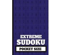 EXTREME SUDOKU: POCKET SIZE: Mini 4x6 inch Puzzle Book | All Hard and Difficult | 50 Puzzles, 100 pages | Compact Travel Sized | Great for hours of ... | Perfect Gift for Puzzle Lovers