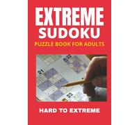 Extreme Sudoku Puzzle Book for Adults: 50+ Ultra-Hard Puzzles to Test Your Logic | Focus & Patience | 110 Pages | Solutions