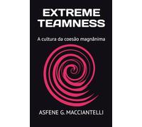 Extreme Teamness: A cultura da coesão magnânima