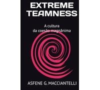 Extreme Teamness: A cultura da coesão magnânima