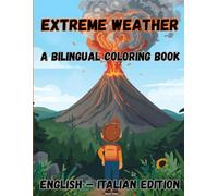 Extreme Weather A Bilingual Coloring Book: English & Italian Edition (Italian For Kids Coloring Book Series)