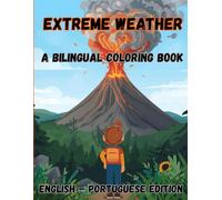 Extreme Weather A Bilingual Coloring Book: English & Portuguese Edition (Portuguese for Kids Coloring Book Series)