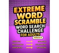Extreme Word Scramble Word Search Challenge For Adults Volume 5: 100 New Puzzles for Anyone Who Enjoys Word Jumble Books for Adults