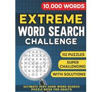 Extreme Word Search Challenge: Ultimate Extremely Hard & Challenging Word Search Puzzle Book for Adults With 10,000 Words, Super Difficult Wordfind Puzzles