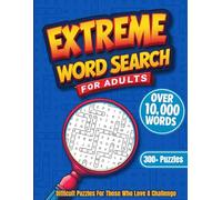 Extreme Word Search For Adults: Difficult and Challenging Find a Word Puzzle Book | Over 10000 hidden words to find | Perfect for Adults and Teens