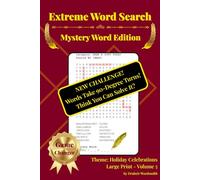 Extreme Word Search Mystery Word Edition Vol. 5: Celebrate the Holidays-Christmas, Thanksgiving, Halloween, Fourth of July, New Year’s-With One ... (Solve Smarter: Extreme Search Series)