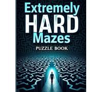 Extremely Hard Mazes Puzzle Book: puzzle book for adults, more than 90 mazes from hard to extreme,