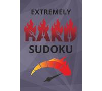 Extremely Hard Sudoku Puzzle: Challenge Yourself with this Hard Sudoku | Get Your Brain Going and Focus | Large Print, 6x9 Inches, 110 Pages | 50+ Puzzles | Solutions Included