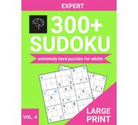 Extremely Hard Sudoku Puzzles For Adults: Sudoku Expert Level (300+ Expert Level Puzzles)