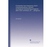 Extremely low frequency (ELF) communications system ecological monitoring program : plan and summary of ... progress: Volume 2