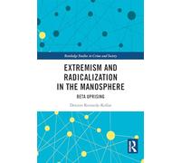 Extremism and Radicalization in the Manosphere: Beta Uprising (Routledge Studies in Crime and Society)