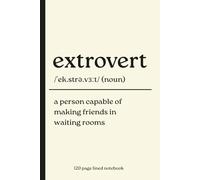 Extrovert notebook: Funny Definition Lined Journal for Social Butterflies, Chatty Friends, Office Humor and Everyday Notes | 120 Page Writing Notebook