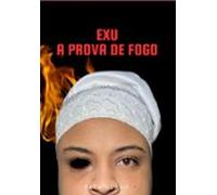 Exu A Prova De Fogo (ebook)