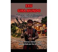 EXU GIRA MUNDO: “ATUA NA ABERTURA DE CAMINHOS & NA FIRMEZA DAS CASAS”