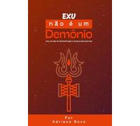Exu Não é um Demônio: Uma Jornada de Desmistificação e Compreensão Espiritual (Sabedoria de Umbanda)