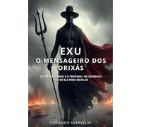 EXU: O MENSAGEIRO DOS ORIXÁS: 11 (AFRO-BRASILEIRA)
