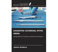EXUDATIVE CATARRHAL OTITIS MEDIA: MODERN ASPECTS OF DIAGNOSIS, TREATMENT AND PREVENTION