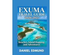 EXUMA TRAVEL GUIDE 2026-2027: Beaches, Island Hopping, and Adventures