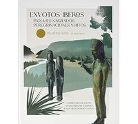 Exvotos iberos: Paisajes sagrados, peregrinaciones y ritos. Pilar Palazón _In memoriam): 82 (Catálogos)