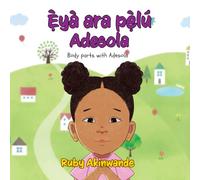 Eyà ara pelú Adesola: Body parts with Adesola (Adesola Series: Yoruba-English Bilingual Books for Children)