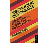 Eyaculación responsable: Una nueva forma de pensar el aborto y la educación sexual (Indicios no ficción)