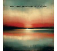 EYAL LOVETT - WHERE DO WE GO FROM HERE?