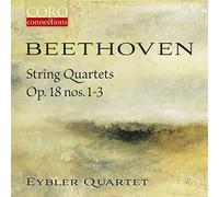 Eybler Quartet - Ludwig van Beethoven: String Quartets, Op. 18 Nos 1-3
