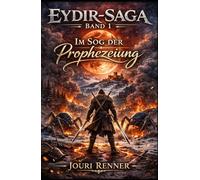 EYDIR-SAGA - Band 1: Im Sog der Prophezeiung: Düstere epische Fantasy über verbotene Magie, religiösen Fanatismus und einen moralisch grauen Helden