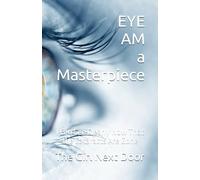 EYE AM a Masterpiece: I Can See Clearly Now That the Cataracts Are Gone