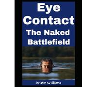 Eye Contact: The Naked Battlefield (The Naked Rebel)