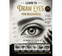 Eye Drawing Workbook for Beginners: Step-by-Step Guide to Realistic and Creative Eye Sketching