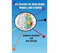 Eye Exercises for Brain Health, Memory, and Creativity: Train Your Eyes. Transform Your Brain. Unlock Your Creativity (Mind Matters, Hands Heal, ... Regulation Exercises for Children and Adults)