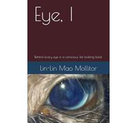 Eye, I: Behind every eye is a conscious life looking back.