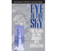 Eye in the Sky: The Story of the CORONA Spy Satellites (Smithsonian History of Aviation and Spaceflight (Paperback))