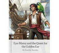 Eye-Matey and the Quest for the Golden Ear (Eye-Matey's Grand Adventures)