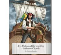 Eye-Matey and the Quest for the Sense of Touch: 5 (Eye-Matey's Grand Adventures)