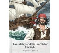 Eye-Matey and the Search for His Sight (Eye-Matey's Grand Adventures)