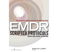 Eye Movement Desensitization and Reprocessing (EMDR) Scripted Protocols: Basics and Special Situations