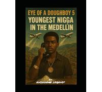 Eye Of A Doughboy 5:Youngest Nigga In The Medellin
