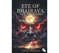 Eye of Bhairava: The Outer Eye: Tantric Secrets of Perception, Shadow Integration, and Energy Alchemy (The Tantric Alchemy Series)