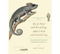 Eye of Newt and Toe of Frog, Adder's Fork and Lizard's Leg: The Lore and Mythology of Amphibians and Reptiles