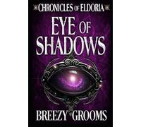 Eye of Shadows (Chroncicles of Eldoria)