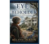 Eye of the Beholder: A Southern Plantation Mystery (Miss Henry Art Cozy Mysteries)