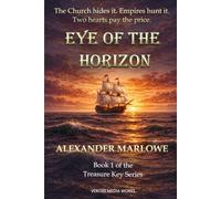 Eye of the Horizon: A Story of Shipwreck, Secrets, and the Truth That Refuses to Sink (Treasure Key Series, Book One)