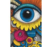 Eye see me: A journal for the wonderfully weird mind.