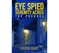 Eye Spied Serenity Acres: The Prequel (Serenity Acres: Where Secrets Barely Stay Hidden)