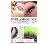 Eyelashology: The science of mastering everything about eyelashes (English edition)